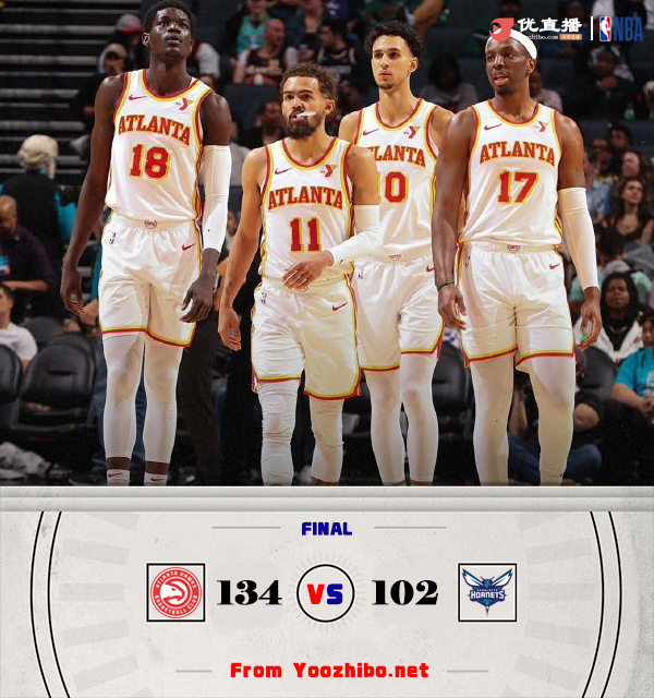 老鹰134-102大胜黄蜂 杨31+8 丹尼尔斯22+7+7